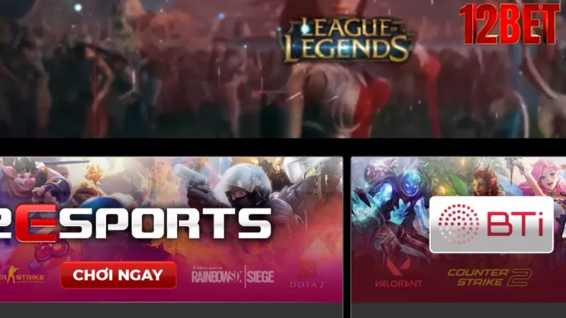 Đôi nét về Esport 12Bet 